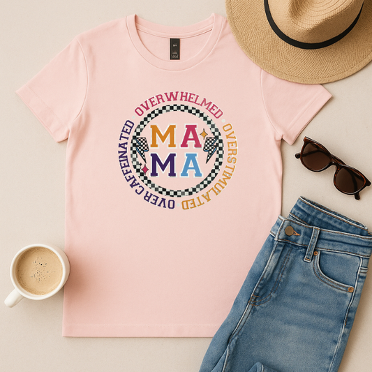 Overwhelmed Ma Ma Shirt