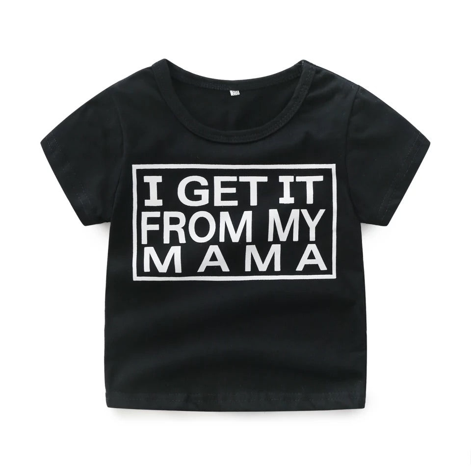 “I Get It From My Mama” Shirt